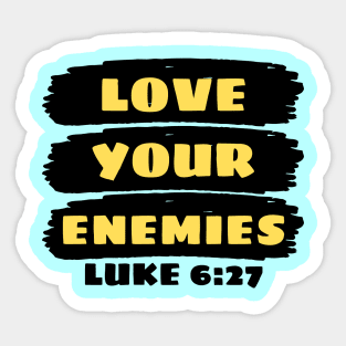 Love Your Enemies | Christian Saying Sticker